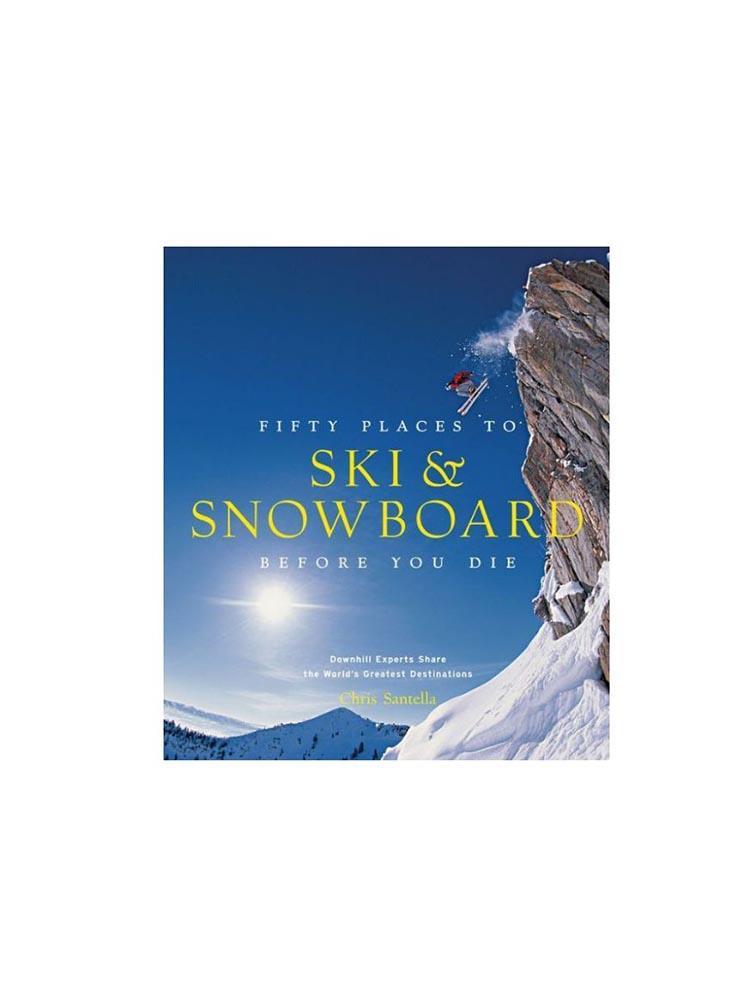 Hachette Book Group Fifty Places To Ski and Snowboard Before You Die - Saint Bernard