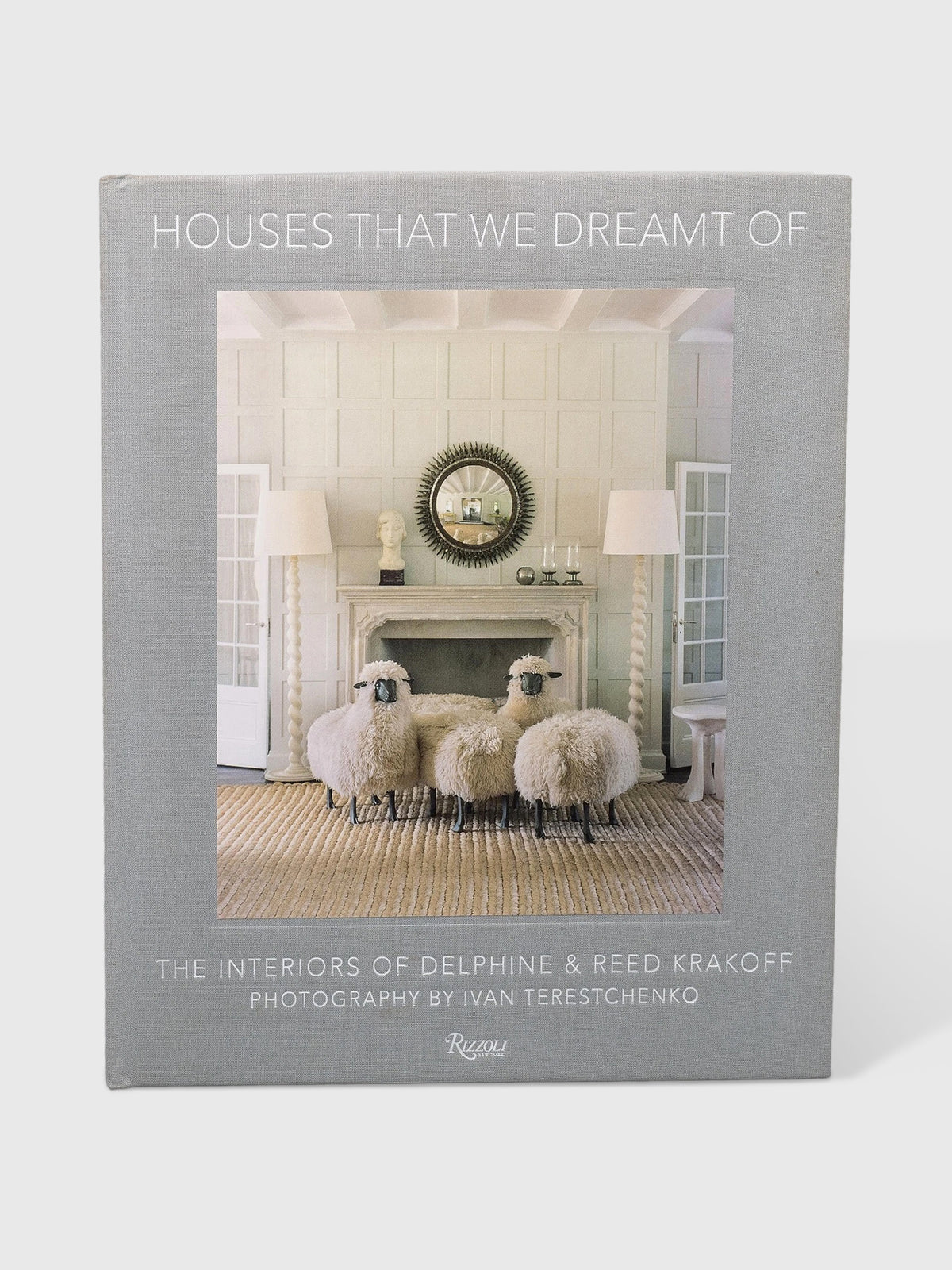 Penguin Random House Houses That We Dreamt Of: The Interiors of Delphine and Reed Krakoff - Saint Bernard