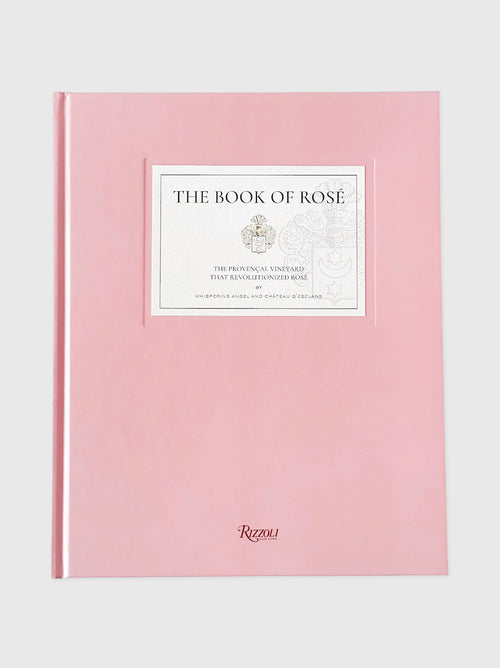 Rizzoli The Book of Rosé: The Provençal Vineyard That Revolutionized Rosé