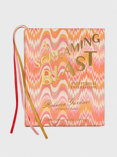 Rizzoli A Screaming Blast: Exceptional Entertaining