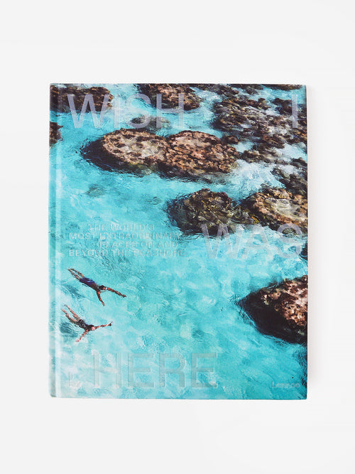 National Book Network Wish I Was Here: The World's Most Extraordinary Places on and Beyond the Seashore