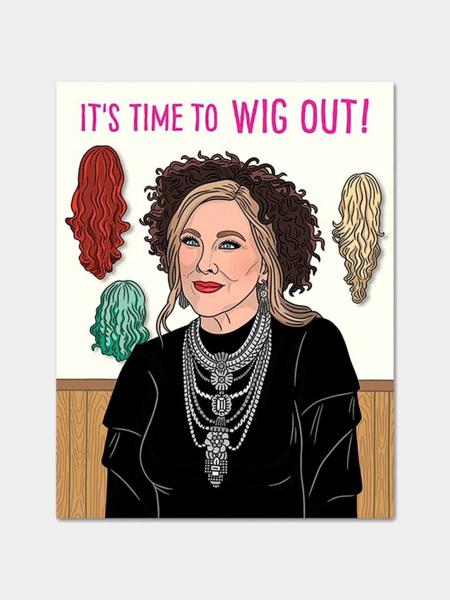 The Found Moira Time To Wig Out Greeting Card
