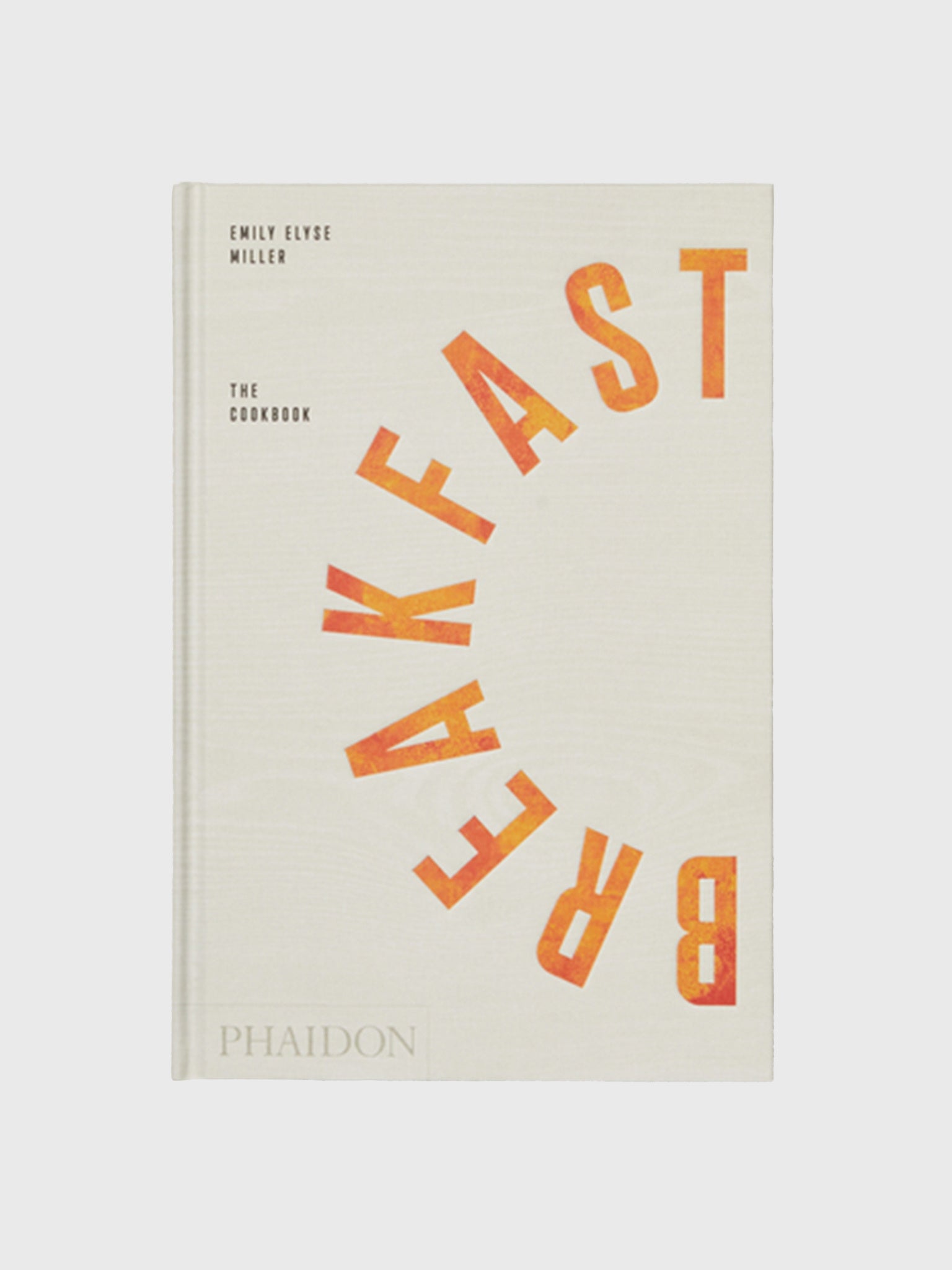 Phaidon Press Breakfast: The Cookbook Emily Elyse Miller - Saint Bernard