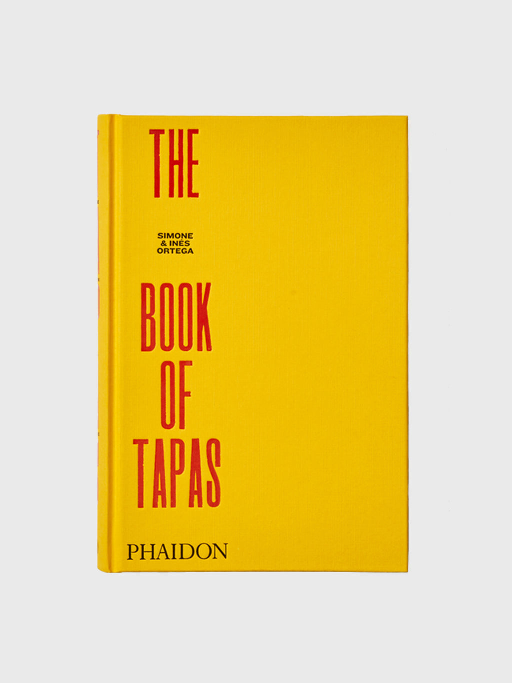 Phaidon Press The Book of Tapas, New Edition Simone and Inés Ortega - Saint Bernard