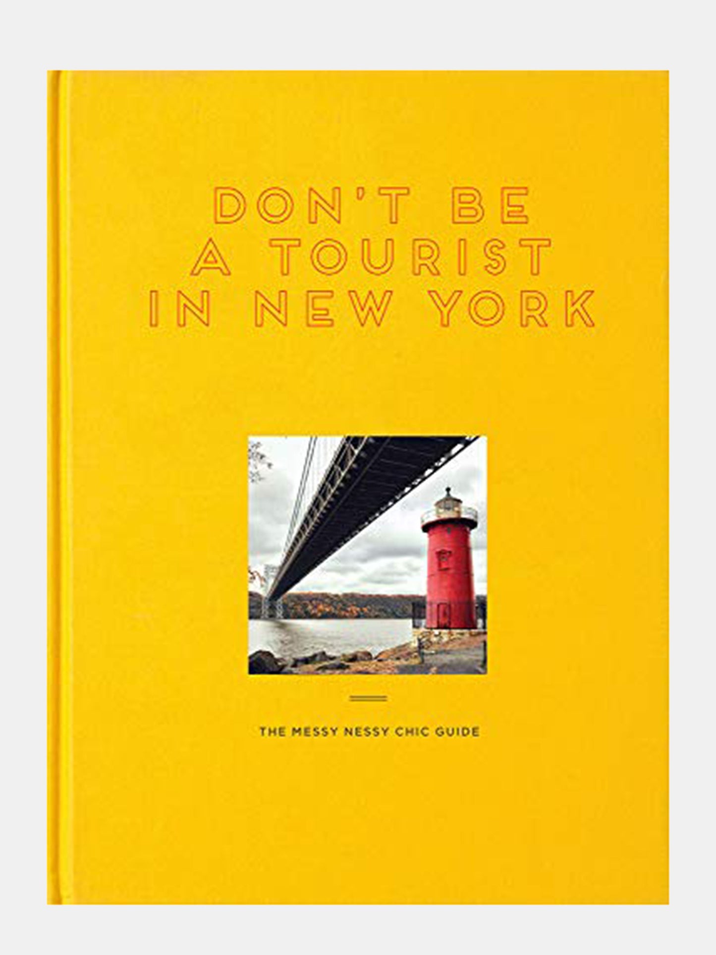 National Book Network Don't be a Tourist In New York: The Messy Nessy Chic Guide - Saint Bernard