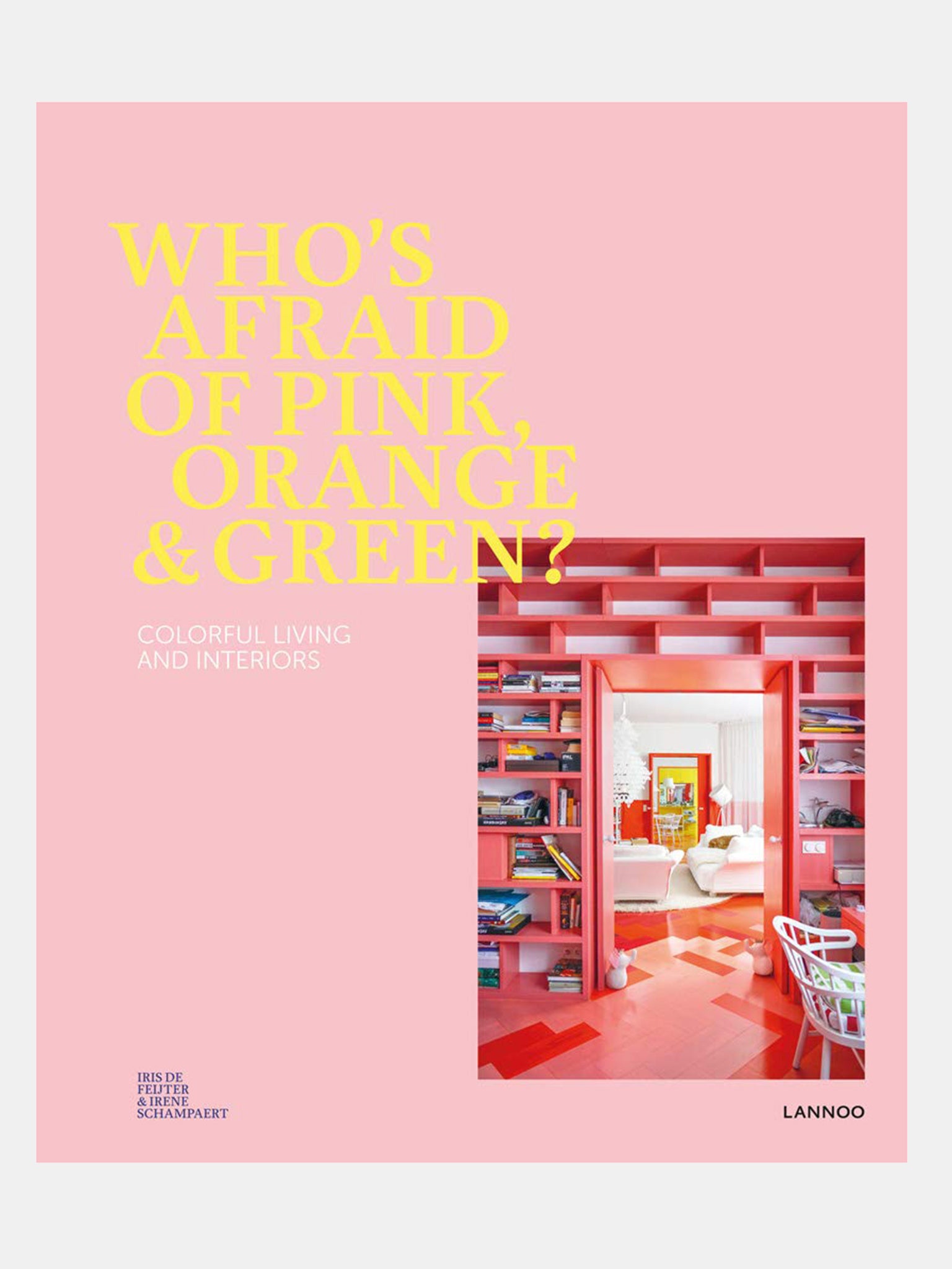 National Book Network Who's Afraid Of Pink, Orange, and Green?: Colourful Living & Interiors Book - Saint Bernard